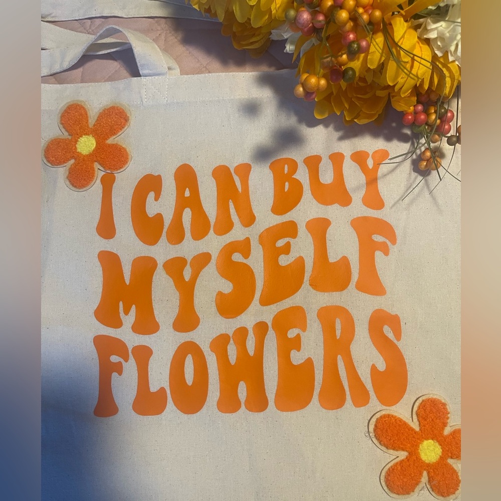 TOTE I can buy myself flowers!Made to order!I can buy myself flowers!Miley Cyrus